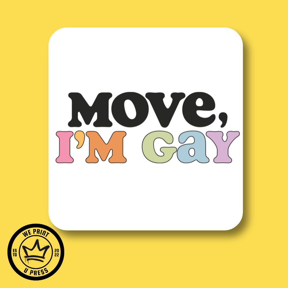 Move I'm Gay - DTF Transfer