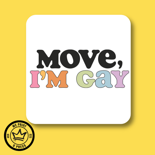 Move I'm Gay - DTF Transfer