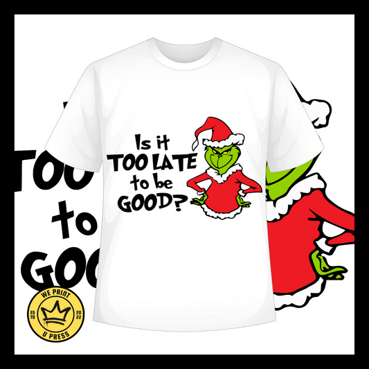 Too Late Grinch - DTF Transfer